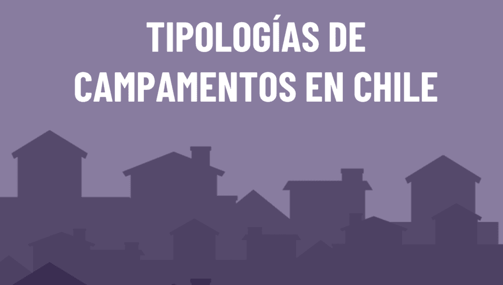 Tipologías de Campamentos en Chile